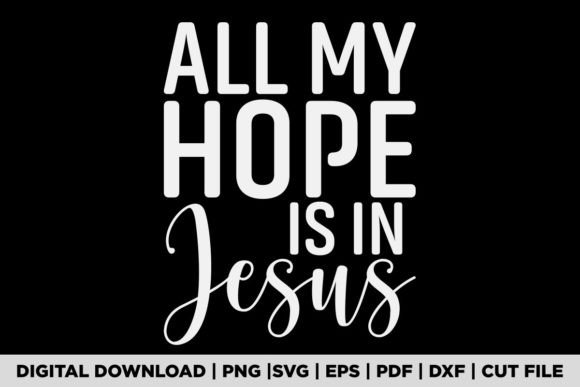 ALL MY HOPE is in JESUS T-SHIRT T-Shirt Designs