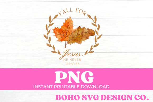 Fall for Jesus He Never Leaves Png, Fall T-Shirt Designs