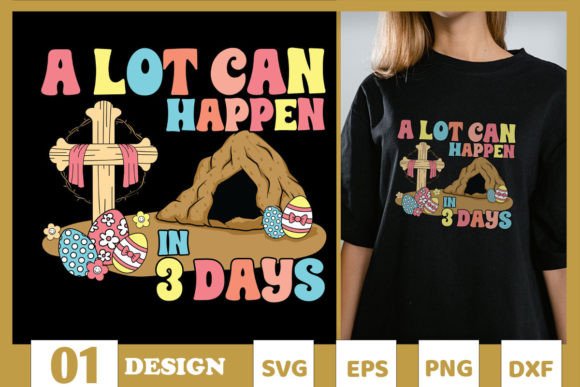 Jesus a Lot Happens in 3 Days Easter SVG T-Shirt Designs