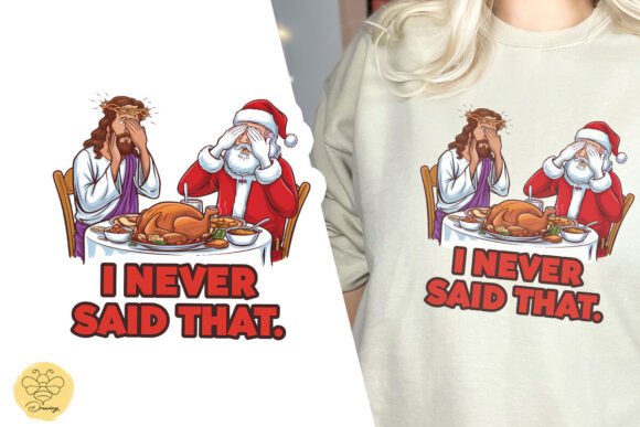 Jesus and Santa Never Said That PNG T-Shirt Designs