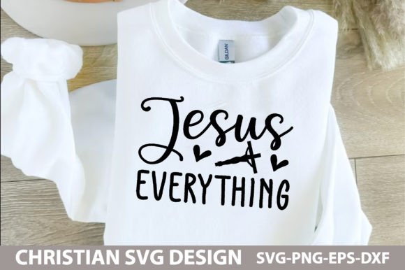 Jesus Everything, Christian Svg Design
