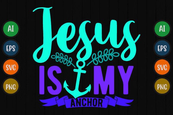 Jesus is My Anchor Typography T-Shirt Designs