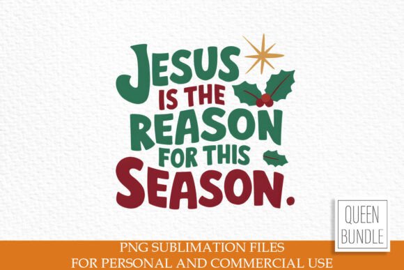 Jesus is the Reason for This Season Png and T-Shirt Designs