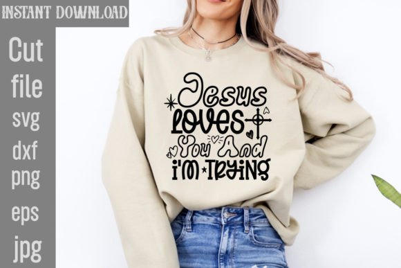 Jesus Loves You and I'm Trying SVG Cut F