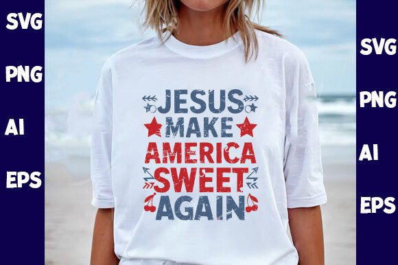 Jesus Make America Sweet Again Svg T-Shirt Designs