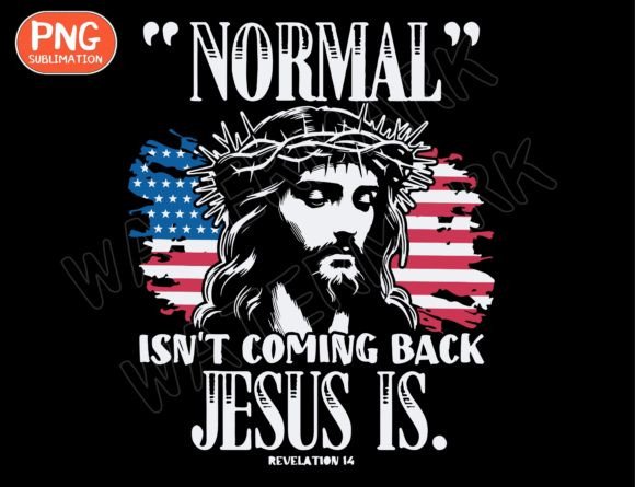 Normal Isn’t Coming Back Jesus PNG T-Shirt Designs
