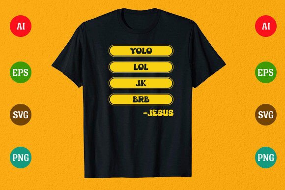 YOLO LOL JK BRB -Jesus T-Shirt Designs